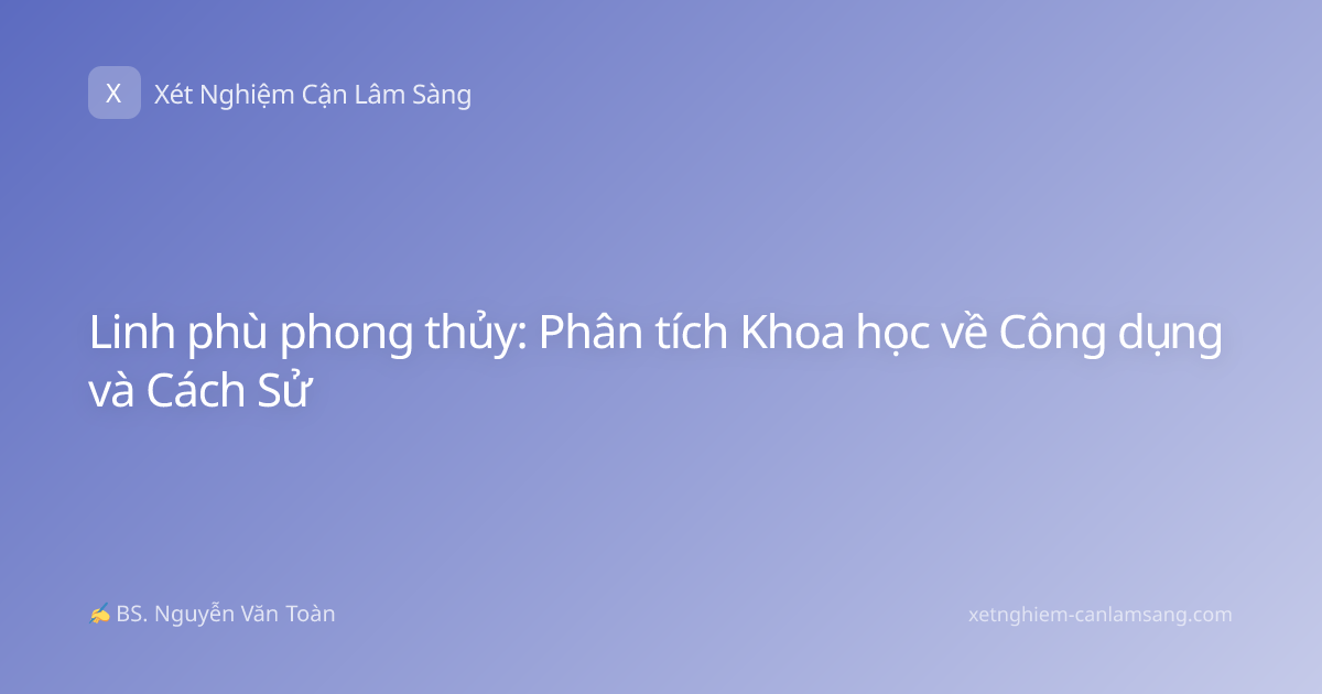 Linh phù phong thủy: Phân tích Khoa học về Công dụng và Cách Sử