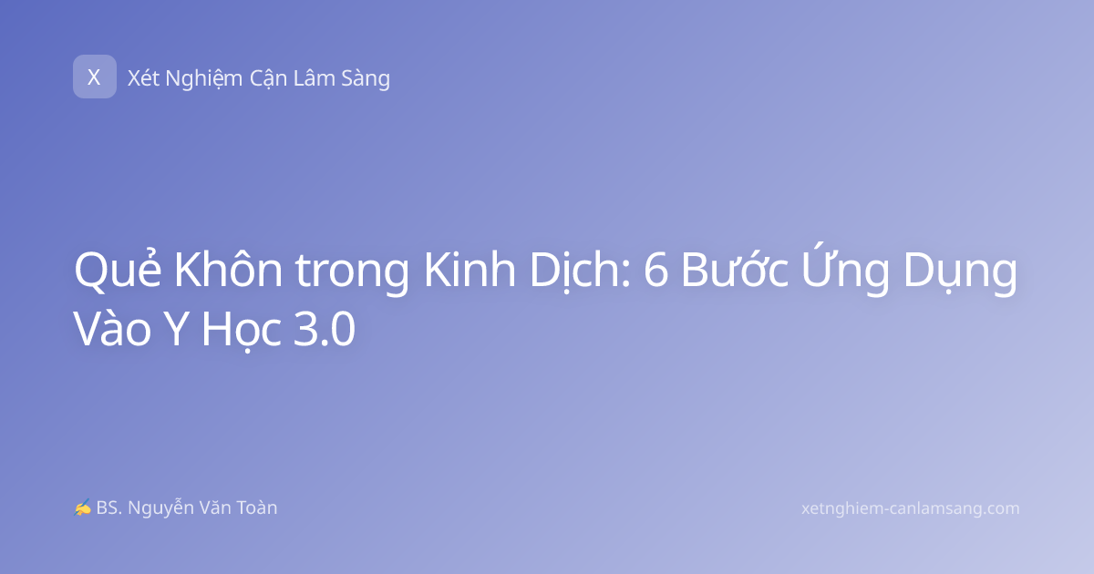 Quẻ Khôn trong Kinh Dịch: 6 Bước Ứng Dụng Vào Y Học 3.0
